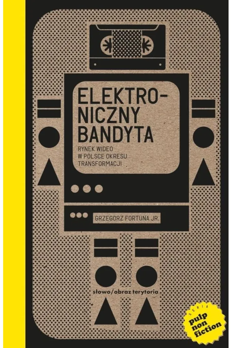 „Elektroniczny bandyta. Rynek wideo w Polsce okresu transformacji”